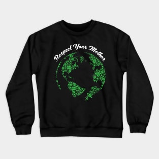 Respect Your Mother Globe Mother Earth Hipster Crewneck Sweatshirt